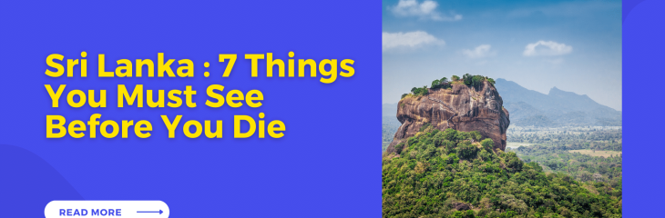 Sri Lanka : 7 Things You Must See Before You Die